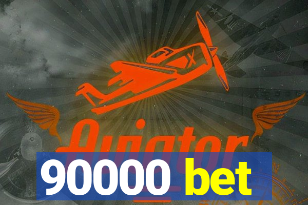 90000 bet